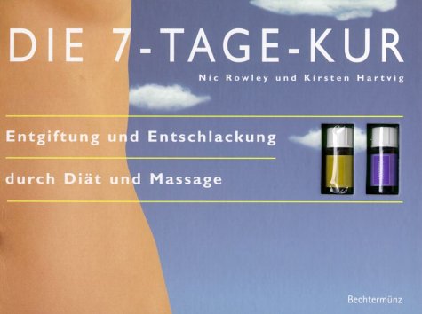 Stock image for Die 7- Tage-Kur. Entgiftung und Entschlackung durch Dit und Massage. Extra: Zwei therische le inklusive! for sale by medimops