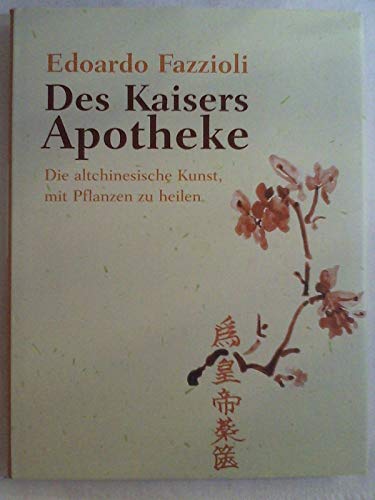 Beispielbild fr Des Kaisers Apotheke. Die altchinesische Kunst, mit Pflanzen zu heilen zum Verkauf von medimops