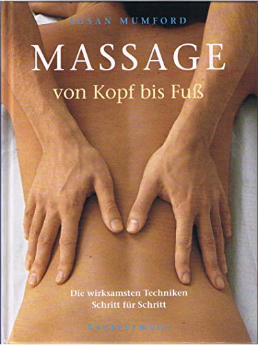 Beispielbild fr Massage von Kopf bis Fuss. Die wirksamsten Techniken Schritt fr Schritt zum Verkauf von Gabis Bcherlager