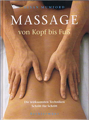 Imagen de archivo de Massage von Kopf bis Fuss. Die wirksamsten Techniken Schritt fr Schritt a la venta por Gabis Bcherlager