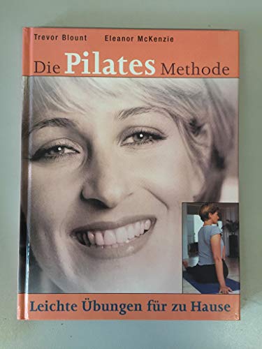 Stock image for Die Pilates Methode. Leichte bungen fr zu Hause for sale by mneme