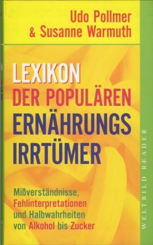 Stock image for Lexikon der populren Ernhrungsirrtmer - Miverstndnisse, Fehlinterpretationen und Halbwahrheiten von Alkohol bis Zucker for sale by medimops