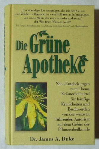 9783828919709: Die Grne Apotheke. Neue Entdeckungen zum Thema Kruterheilmittel fr hufige Krankheiten und Beschwerden von der weltweit fhrenden Autoritt auf dem Gebiet der Pflanzenheilkunde