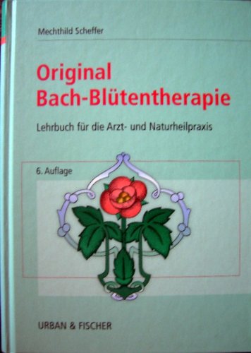 Beispielbild fr Original-Bach-Blütentherapie. Lehrbuch für die Arzt- und Naturheilpraxis zum Verkauf von medimops