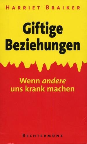9783828919839: Giftige Beziehungen : Wenn andere uns krank machen. Lethal lovers and poisonous people.