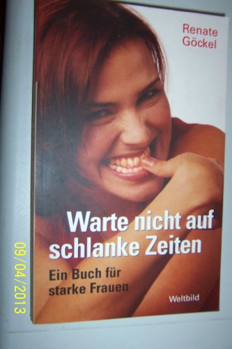 Stock image for Warte nicht auf schlanke Zeiten - Ein Buch fr starke Frauen for sale by Versandantiquariat Felix Mcke