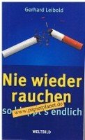 Beispielbild fr Nie wieder rauchen: So klappt's endlich, bewhrte Strategien zur Entwhnung, wirksame Mittel bei Entzugserscheinungen, Motivationshilfen zum Durchhalten, Extra: Ernhrungstips. zum Verkauf von Versandantiquariat Felix Mcke