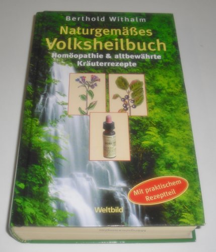 Beispielbild fr Naturgemes Volksheilbuch - Homopathie & altbewhrte Kruterrezepte! (Mit praktischem Rezeptteil!) zum Verkauf von medimops