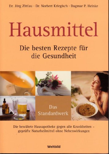 Beispielbild fr Hausmittel. Die besten Rezepte fr die Gesundheit. Das Standardwerk. Die bewhrte Hausapotheke gegen alle Krankheiten - geprfte Naturheilmittel ohne Nebenwirkungen [Paperback] Dr. Jrg Zittlau Dr. Norbert Kriegisch and Dagmar P. Heinisch zum Verkauf von Gerald Wollermann