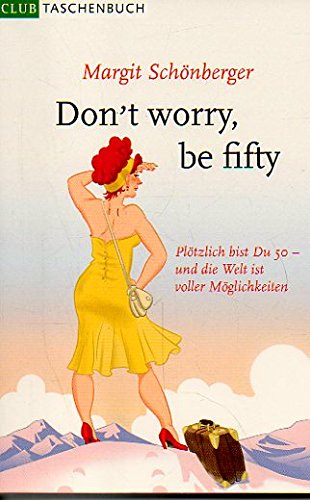 Imagen de archivo de Don't worry, be fifty a la venta por Versandantiquariat Felix Mcke
