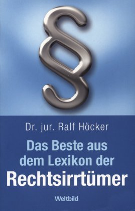 Lexikon der Rechtsirrtümer - jur Ralf Höcker, Dr.