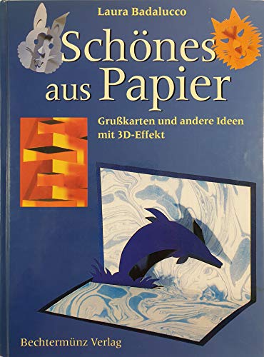 Schönes aus Papier. Grußkarten und andere Ideen mit 3D- Effekt - Badalucco, Laura