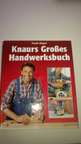 Knaurs grosses Handwerksbuch : mit zahlreichen Vorschlägen für Umwelt- und Gesundheitsbewusste . ...