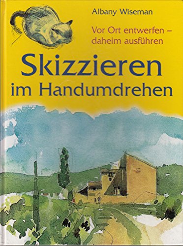 Stock image for Skizzieren im Handumdrehen. Vor Ort entwerfen - daheim ausfhren for sale by medimops