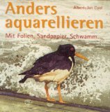 Imagen de archivo de Anders aquarellieren - Mit Folien, Sandpapier, Schwamm. a la venta por Sammlerantiquariat