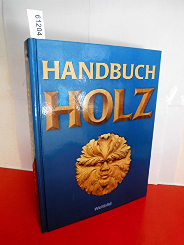 Imagen de archivo de Handbuch Holz - Material, Bearbeitung, eigene Projekte. a la venta por medimops