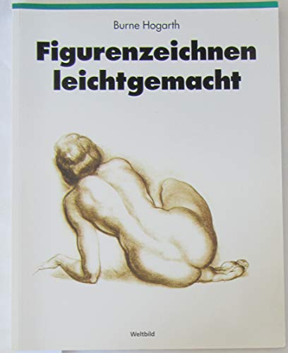 9783828924987: Figurenzeichnen leichtgemacht - Burne Hogarth