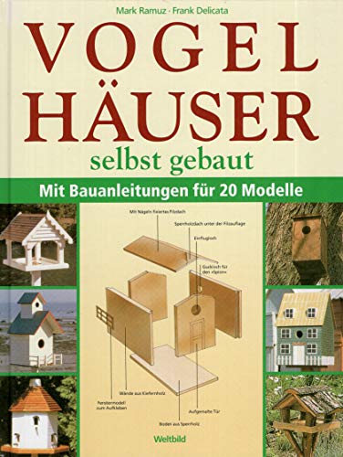 Imagen de archivo de Vogelhuser selbst gebaut : mit Bauanleitungen fr 20 Modelle. a la venta por medimops