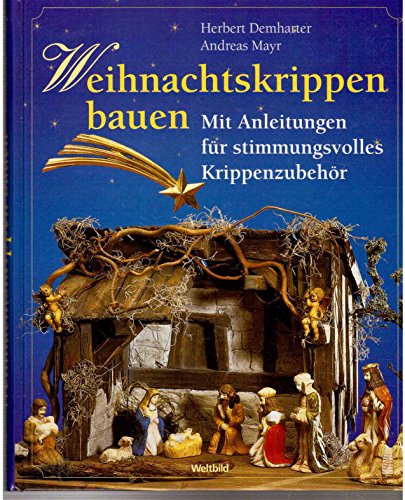 Beispielbild fr Weihnachtskrippen bauen. Mit Anleitungen fr stimmungsvolles Krippenzubehr zum Verkauf von medimops