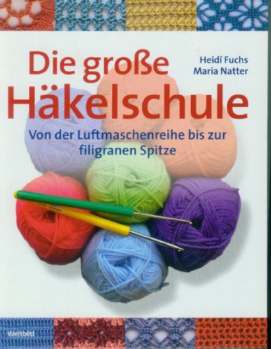 9783828926448: Die groe Hkelschule - Von der Luftmaschenreihe bis zur filigranen Spitze