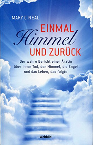 Beispielbild fr Einmal Himmel und zurck : der wahre Bericht einer rztin ber ihren Tod, den Himmel, die Engel und das Leben, das folgte zum Verkauf von medimops