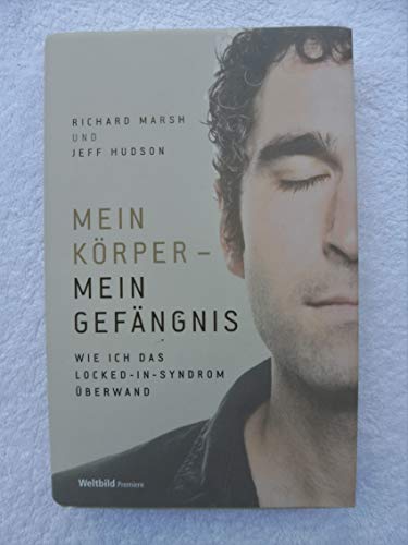 Stock image for Mein Krper   Mein Gefngnis. Wie ich das Locked-In-Syndrom berwand for sale by Versandantiquariat Dirk Buchholz