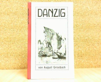 Imagen de archivo de Danzig (Nachdruck der Ausgabe Verlag von Klinkhardt und Biermann, Leipzig 1908). a la venta por Paderbuch e.Kfm. Inh. Ralf R. Eichmann