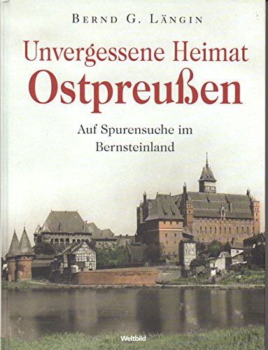 Beispielbild fr Unvergessene Heimat Ostpreuben - Auf Spurensuche im Bernsteinland zum Verkauf von Books From California