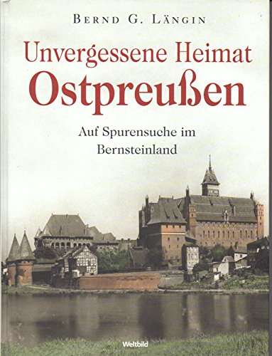 9783828931459: Unvergessene Heimat Ostpreuen. Auf Spurensuche im Bernsteinland
