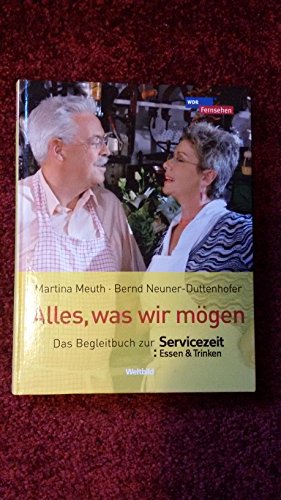 Stock image for Alles, was wir mgen : das Begleitbuch zur Servicezeit Essen & Trinken. for sale by medimops