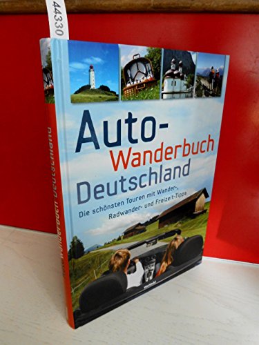 Stock image for Auto-Wanderbuch Deutschland. Die schnsten Touren mit Wander-, Radwander- und Freizeit-Tipps. for sale by Eugen Friedhuber KG