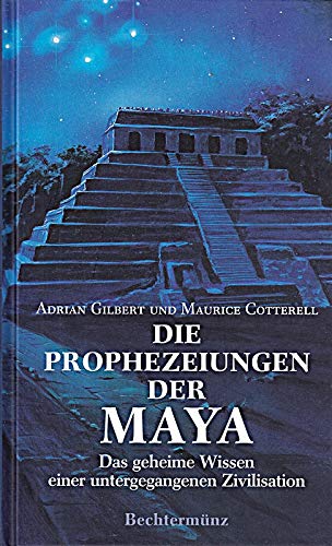 Imagen de archivo de Die Prophezeiungen der Maya (Das geheime Wissen einer untergegangenen Zivilisation) a la venta por medimops
