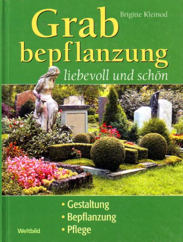 Beispielbild fr Grabbepflanzung liebevoll und schn: Gestaltung, Bepflanzung, Pflege zum Verkauf von Versandantiquariat Felix Mcke