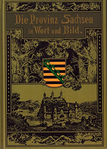Die Provinz Sachsen in Wort und Bild. Herausgegeben von dem Pestalozziverein der Provinz Sachsen.