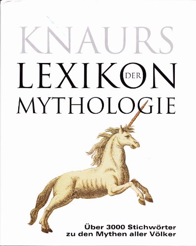Knaurs Lexikon der Mythologie. Sonderausgabe. Mit über 3000 Stichwörtern zu den Mythen aller Völker (ISBN 3598103212)