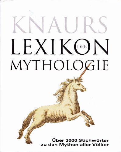 Knaurs Lexikon der Mythologie. Sonderausgabe. Mit über 3000 Stichwörtern zu den Mythen aller Völker