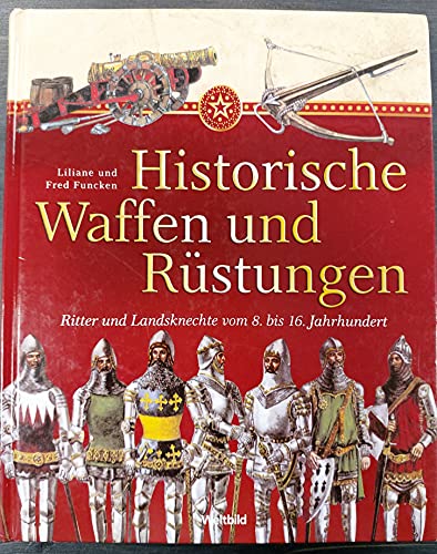9783828945043: Historische Waffen und Rstungen - Rutter und Landsknechte vom 8. bis 16. Jahrhundert.