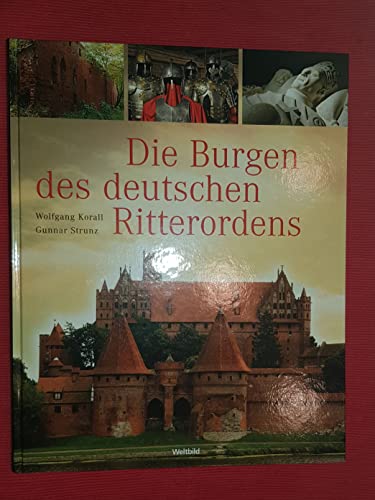 9783828945104: Die Burgen des Deutschen Ritterordens. (Bilder von Wolfgang Korall). - Strunz, Gunnar