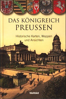 Beispielbild fr Das Knigreich Preussen : historische Karten, Wappen und Ansichten. zum Verkauf von medimops