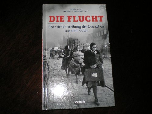 Imagen de archivo de Die Flucht ber die Vertreibung der Deutschen aus dem Osten a la venta por Gerald Wollermann