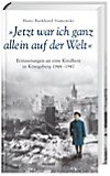 Jetzt war ich ganz allein auf der Welt. Erinnerungen an eine Kindheit in Königsberg. 1944-1947. Mit Christiane Landgrebe. - Sumowski, Hans-Burkhard