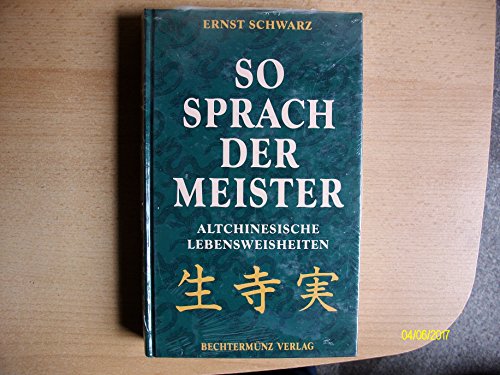 Beispielbild fr So sprach der Meister - Altchinesische Lebensweisheiten zum Verkauf von 3 Mile Island