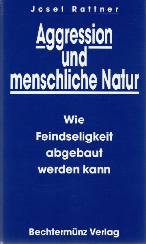 Beispielbild fr Aggression und menschliche Natur: wie Feindseligkeit abgebaut werden kann. zum Verkauf von medimops