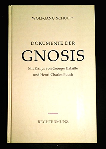 Dokumente der Gnosis. Mit Essays von Georges Bataille und Henri-Charles Puech.