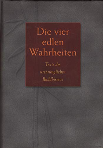 Die vier edlen Wahrheiten. Texte des ursprünglichen Buddhismus. - Mylius, Klaus (Hrsg.).