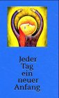 Jeder Tag ein neuer Anfang. - Müller-Felsenburg, Alfred (Hrsg.)