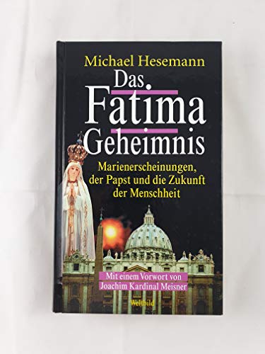 Stock image for Das Fatima Geheimnis Marienerscheinungen, der Papst und die Zukunft der Menschheit for sale by medimops