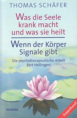 Beispielbild fr Was die Seele krank macht und was sie heilt : die psychotherapeutische Arbeit Bert Hellingers; Wenn der Krper Signale gibt; Doppelband. Thomas Schfer zum Verkauf von BBB-Internetbuchantiquariat