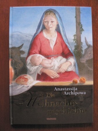 Die Weihnachtsgeschichte - Archipowa, Anastassija (Illustr.)