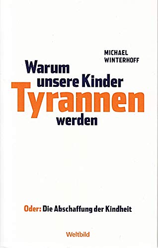 Beispielbild fr Warum unsere Kinder Tyrannen werden oder zum Verkauf von medimops